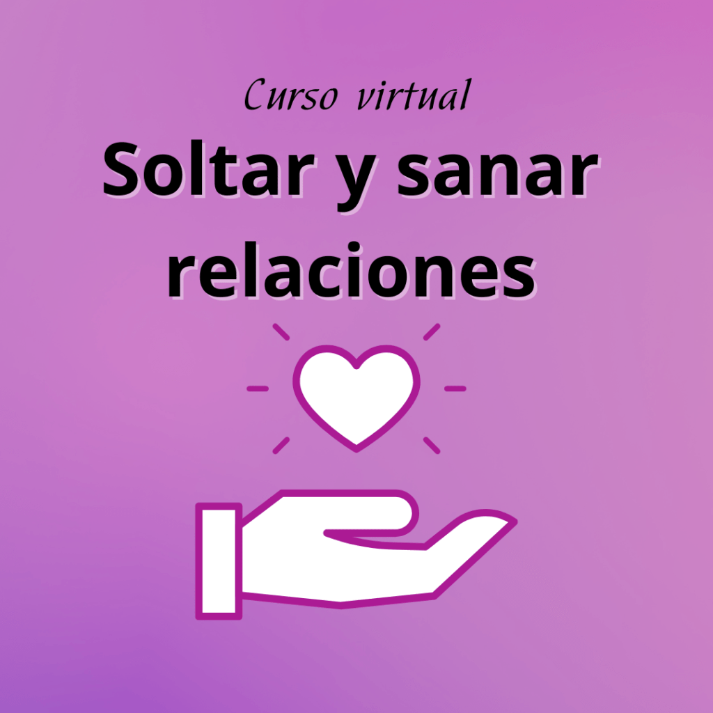 curso soltar y sanar relaciones