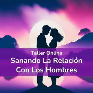 taller sanando la relación con los hombres