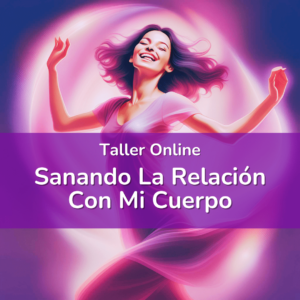 Taller sanando la relación con mi cuerpo